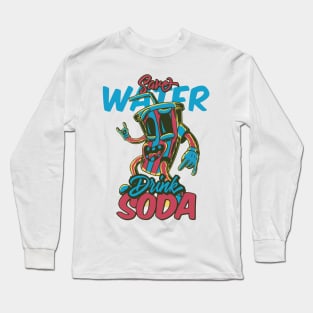 save water drink soda Long Sleeve T-Shirt